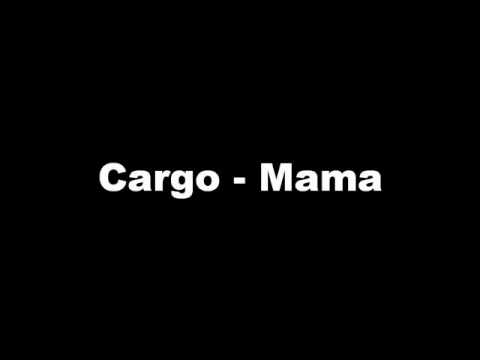 Cargo - Mama