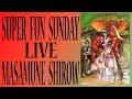 MASAMUNE SHIROW SUPER FUN SUNDAY LIVE With Kelsey And Rich