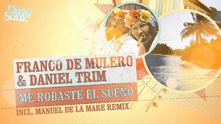 Franco De Mulero & Daniel Trim ft. Martina Camargo - Me Robaste El Sueño (Original Mix)
