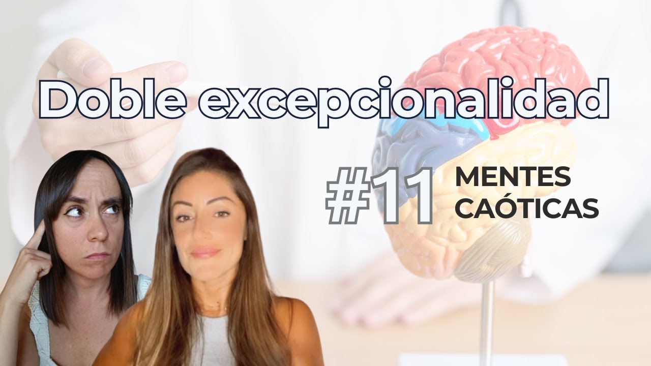Mentes caóticas #11 Doble excepcionalidad y diagnósticos erróneos en altas capacidades, TDAH y TEA