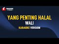 Wali - Yang Penting Halal (Karaoke)