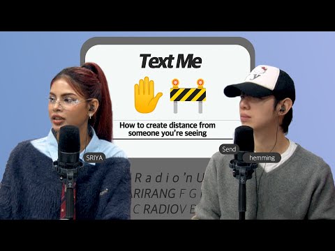 TEXT ME with SRIYA, hemming : How to create distance from someone you’re seeing