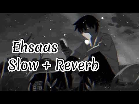 Ehsaas|Sheera Jasvir|Slow and Reverb Song