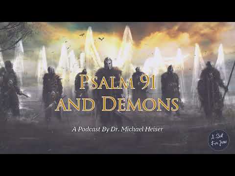 Psalm 91 and Demons - Dr. Michael Heiser