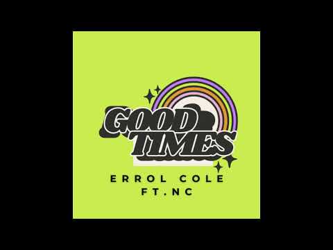ERROL COLE | GOOD TIMES ft  NC | THE MIXER ALBUM