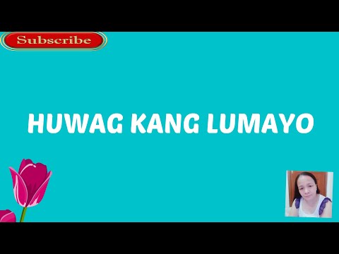 HUWAG KANG LUMAYO by- Christy Mendoza(Lyrics video)