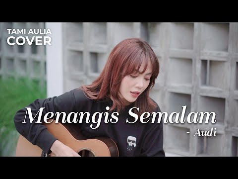 MENANGIS SEMALAM - AUDI | TAMI AULIA
