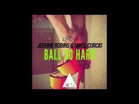 Jerome Robins, Mikel Curcio - Ball so Hard (Jerome Robins Remix)