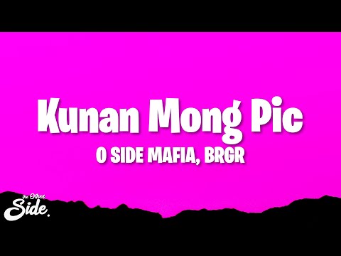O SIDE MAFIA, BRGR - Kunan Mong Pic ft. Al James