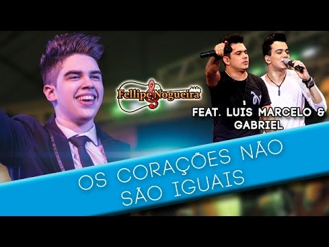 Fellipe Nogueira Part. Luis Marcelo & Gabriel - Os Corações não são Iguais