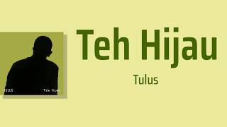 Download lagu Teh Hijau - Tulus | Lyrics / Lirik mp3