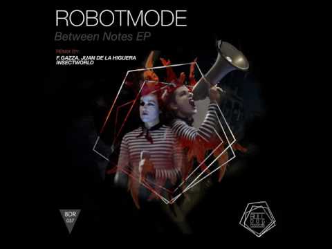 Robotmode: Between Notes (Juan de la Higuera & F.Gazza Remix