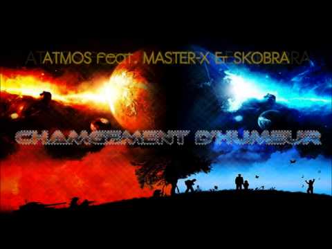 Atmos - Changement D'Humeur ( feat Master X & Skobra )
