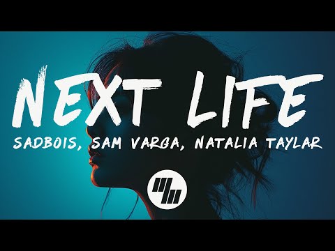 Sadbois - Next Life (Lyrics) with Sam Varga & Natalia Taylar