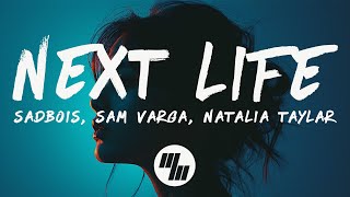 Sadbois - Next Life (Lyrics) with Sam Varga & Natalia Taylar