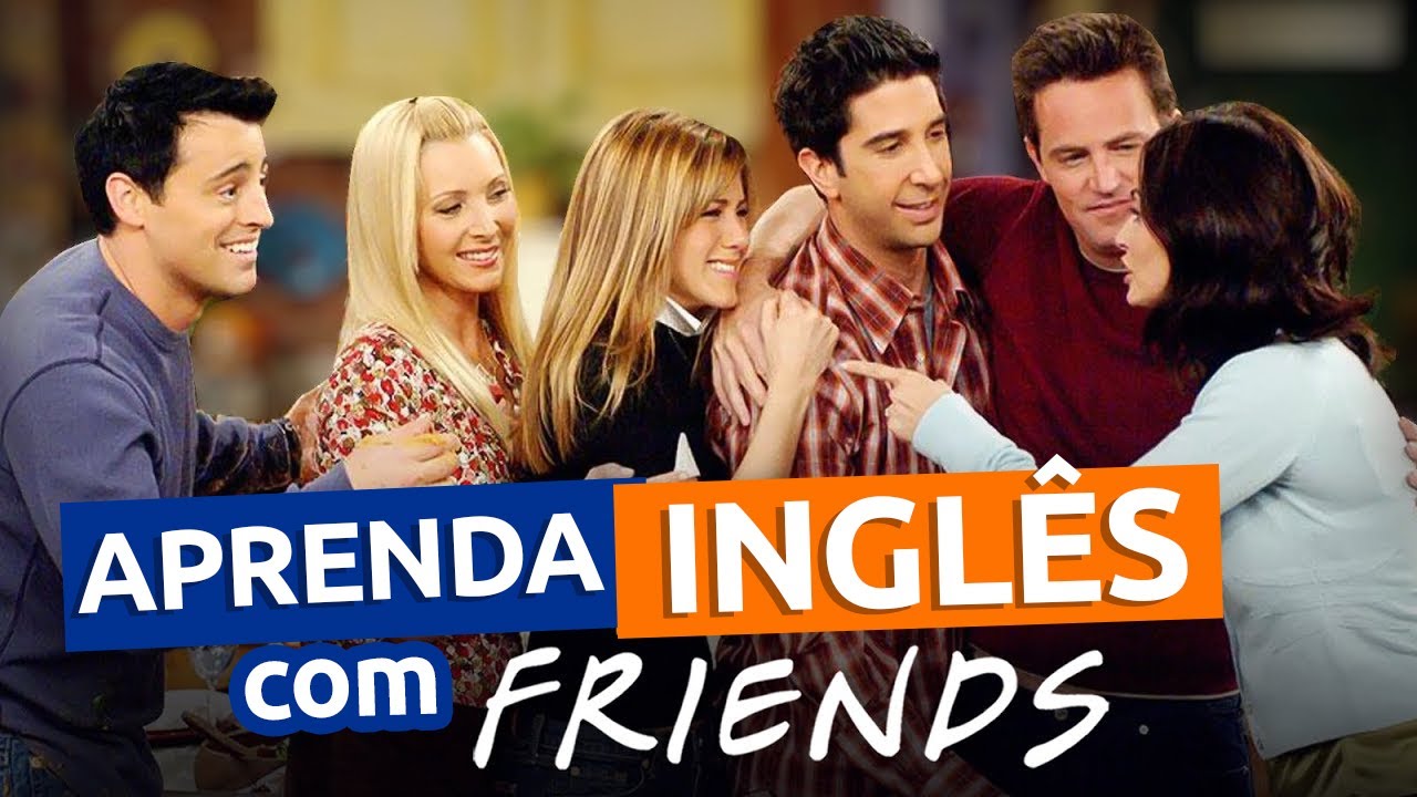 Inglês da VIDA REAL com FRIENDS - Aula 04