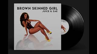 Juice & Zae - Brown Skinned Girl ( Official Audio )