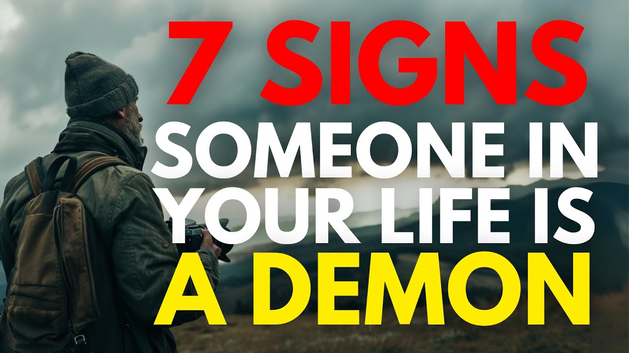 7 IMPORTANT SIGNS SOMEONE IN YOUR LIFE IS A DEMON