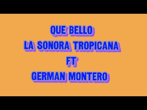 La Sonora Tropicana Ft German Montero Que Bello-Letra
