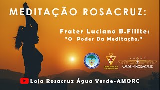 Meditação Rosacruz : o poder da meditação - Frater Luciano