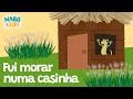 Fui Morar Numa Casinha Vídeo Infantil Musical Maboefifi