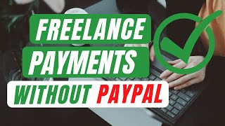 How to Get Freelance and Affiliate Payments without PayPal?
