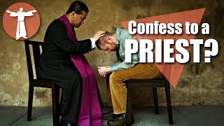 Do I Have to Confess My Sins to a Priest?