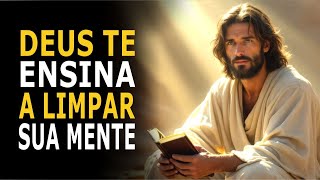 É ASSIM QUE DEUS LIMPA SUA MENTE PARA VOCÊ SEGUIR EM FRENTE