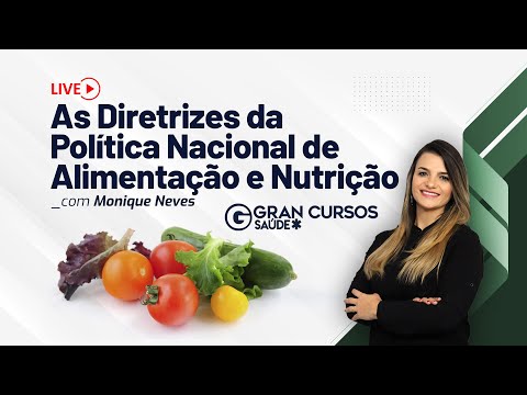 As Diretrizes da Política Nacional de Alimentação e Nutrição com Prof. Monique Neves