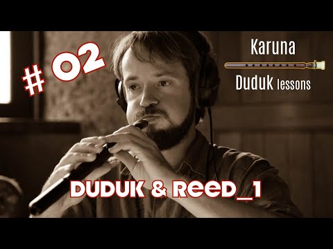 Armenian duduk lessons #02. Duduk & reed. Part 1 #karunaduduk