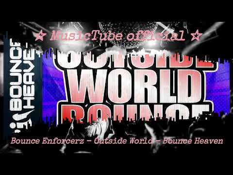 Bounce Enforcerz   Outside World   Bounce Heaven visualization