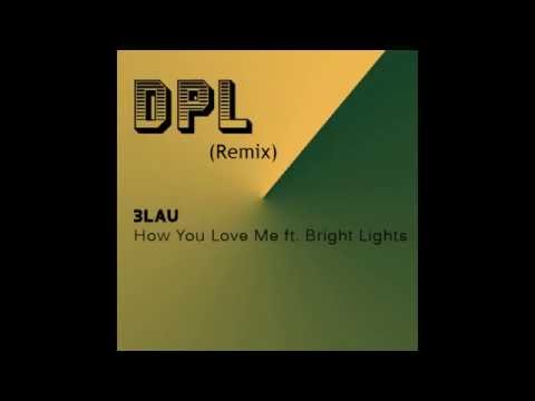 3LAU - How You Love Me ft  Bright Lights DPL Remix