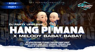 Download lagu DJ UPIN IPIN HANG PI MANA X MELODY BABAT || DJ PARTY KARNAVAL GAYENG | ONE HUNDRED PRODUCTION  mp3