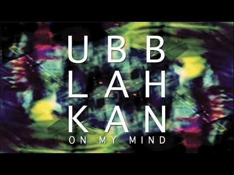 Ubblahkan - On My Mind