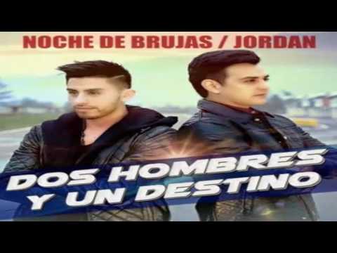Jordan Feat Noche De Brujas ✿ Dos Hombres Y Un Destino EXCLUSIVO 2016