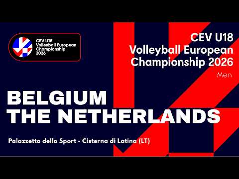 CEV U18 Volleyball European Championship 2026 - Cisterna di Latina: BELGIUM vs THE NETHERLANDS