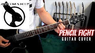 Atomship - Pencil Fight (Guitar Cover)