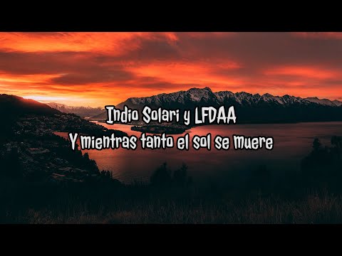 Indio Solari y LFDAA - Y mientras tanto el sol se muere | Letra