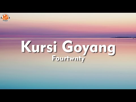 Kursi Goyang - Fourtwnty (Lirik Lagu)