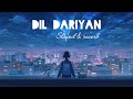 Dil Dariyan Punjabi Song Slowed Reverb Kambi Rajpuria Latest Punjabisong Kambirajpuria
