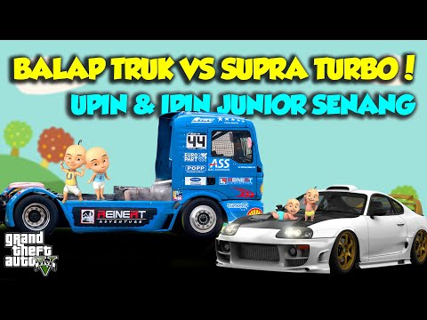 SULTAN UPIN IPIN BALAP TRUK RACING LAWAN TOYOTA SUPRA MK4 TURBO - GTA V MOD UPIN & IPIN SPESIAL