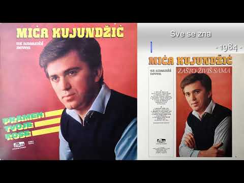 Mica Kujundzic - Sve se zna - (Audio 1984)