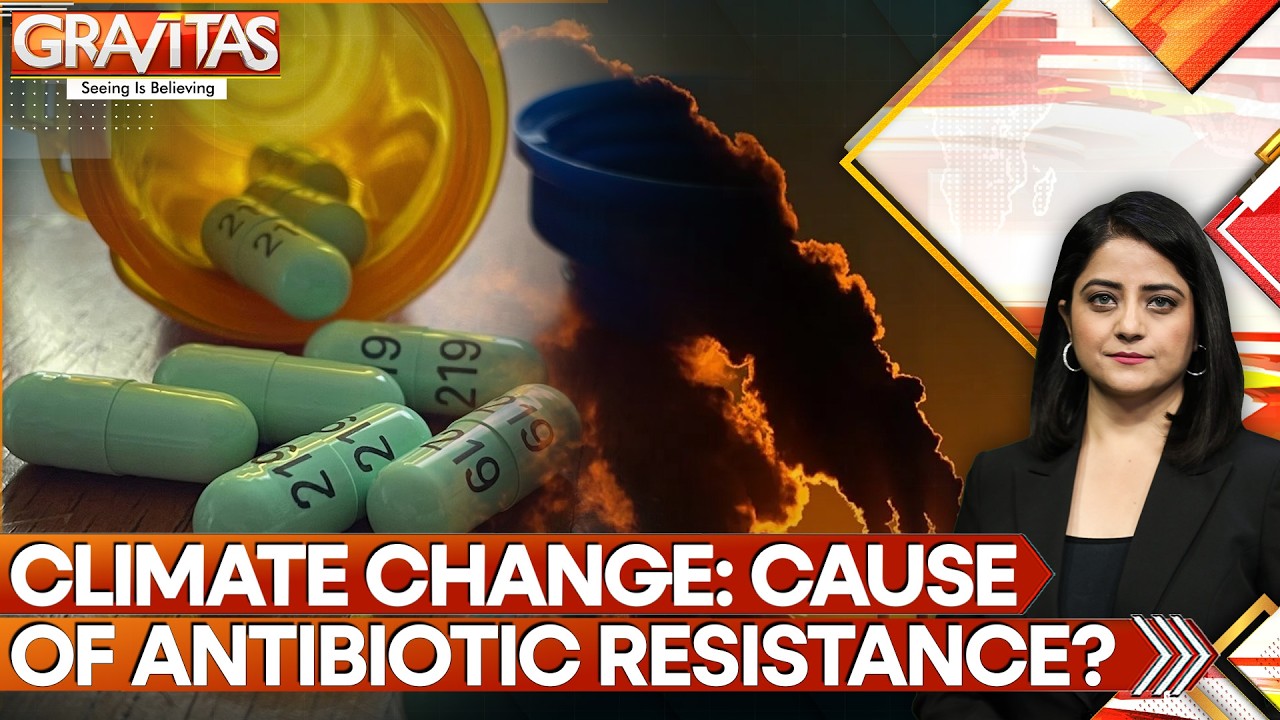 Climate Crisis Driving Antibiotic Resistance: Experts Call For Urgent Climate Policing | GRAVITAS