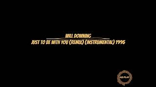 Will Downing | Just To Be With You (Remix) (Instrumental) 1995