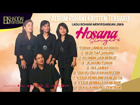 Album Rohani Kristen Terbaru Hosana Singers | Lagu Rohani Menyegarkan Jiwa