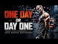 DAY ONE OR ONE DAY - Powerful Motivational Speech