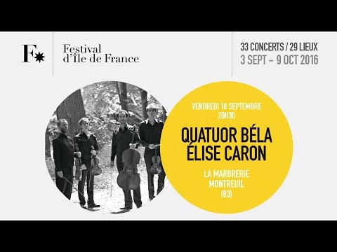 QUATUOR BÉLA / TEASER / FESTIVAL D'ILE DE FRANCE