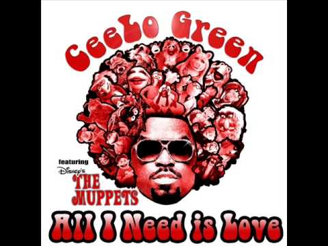 All I Need Is Love (ft. the Muppets) - Cee Lo Green