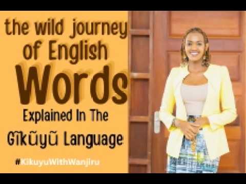 The Wild Journey Of English Words Explained in The Gĩkũyũ Language