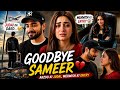 Goodbye Sameer ️ Arzoo Ki Judai Mehwish Ki Entry
